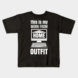 This is my Work from Home Outfit Kids T-Shirt